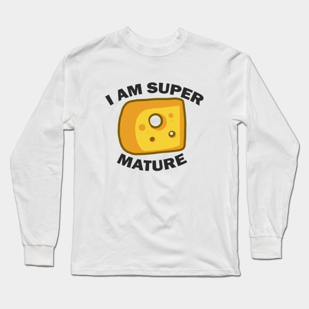 I Am Super Mature - Puns, Funny - D3 Designs Long Sleeve T-Shirt by D3Apparels